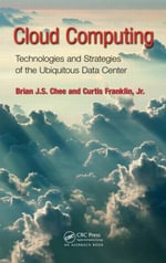 Cloud Computing : Technologies and Strategies of the Ubiquitous Data Center - Brian J.S. Chee