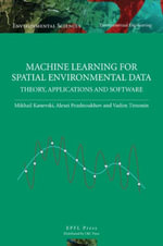 Machine Learning for Spatial Environmental Data : Theory, Applications, and Software - Mikhail Kanevski