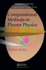 Computational Methods in Plasma Physics : Chapman & Hall/CRC Computational Science - Stephen  Jardin