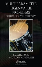 Multiparameter Eigenvalue Problems : Sturm-Liouville Theory - F.V. Atkinson