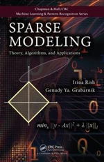 Sparse Modeling : Theory, Algorithms, and Applications - Genady Grabarnik