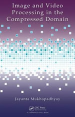Image and Video Processing in the Compressed Domain - Jayanta Mukhopadhyay