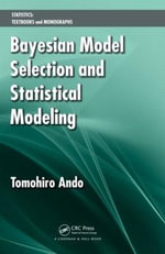 Bayesian Model Selection and Statistical Modeling : Textbooks and Monographs - Tomohiro Ando