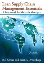 Lean Supply Chain Management Essentials : A Framework for Materials Managers - Bill Kerber