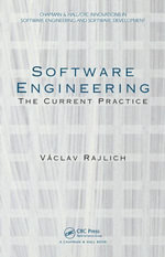 Software Engineering : The Current Practice - Vaclav Rajlich