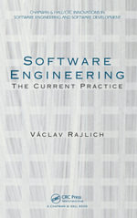 Software Engineering : The Current Practice - Vaclav Rajlich