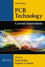 PCR Technology : Current Innovations, Third Edition - Stephen A.  Bustin