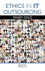 Ethics in IT Outsourcing : Applied Software Engineering Series - Tandy Gold