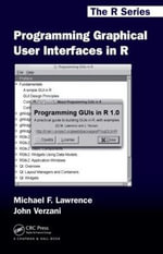 Programming Graphical User Interfaces in R : Chapman & Hall/CRC The R Series - Michael Lawrence