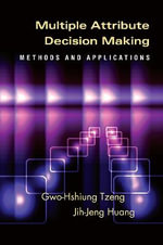 Multiple Attribute Decision Making : Methods and Applications - Gwo-Hshiung Tzeng