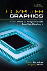 Computer Graphics : From Pixels to Programmable Graphics Hardware - Alexey Boreskov