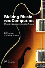Making Music with Computers : Creative Programming in Python - Bill Manaris