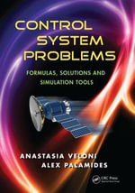 Control System Problems : Formulas, Solutions, and Simulation Tools - Anastasia Veloni