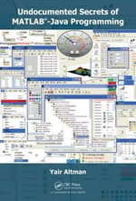 Undocumented Secrets of MATLAB-Java Programming - Yair M. Altman