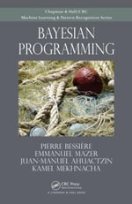 Bayesian Programming : Chapman & Hall/CRC Machine Learning & Pattern Recognition - Pierre Bessiere
