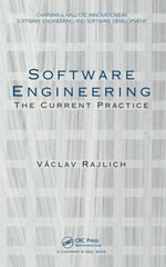 Software Engineering : The Current Practice - Vaclav Rajlich
