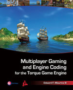 Multiplayer Gaming and Engine Coding for the Torque Game Engine - Edward F. Maurina
