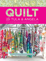 Quilt with Tula and Angela : A Start-to-Finish Guide to Piecing and Quilting Using Color and Shape - Tula Pink