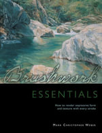 Brushwork Essentials - Mark Christopher Weber