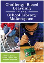 Challenge-Based Learning in the School Library Makerspace - Colleen Graves