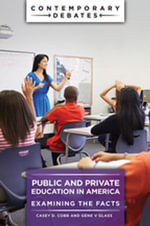 Public and Private Education in America : Examining the Facts - Casey D. Cobb
