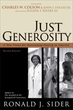 Just Generosity : A New Vision for Overcoming Poverty in America - Ronald Sider