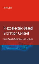 Piezoelectric-Based Vibration Control : From Macro to Micro/Nano Scale Systems - Nader Jalili