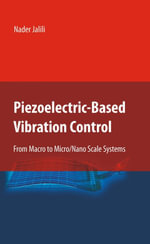 Piezoelectric-Based Vibration Control : From Macro to Micro/Nano Scale Systems - Nader Jalili