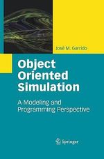 Object Oriented Simulation : A Modeling and Programming Perspective - JosÃ© M. Garrido