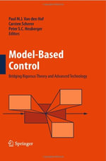 Model-Based Control:  : Bridging Rigorous Theory and Advanced Technology - Paul M.J. van den Hof