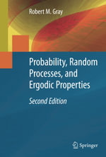 Probability, Random Processes, and Ergodic Properties - Robert M. Gray