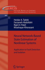 Neural Network-Based State Estimation of Nonlinear Systems : Application to Fault Detection and Isolation - Heidar A. Talebi