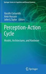 Perception-Action Cycle : Models, Architectures, and Hardware - Vassilis Cutsuridis
