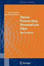 Thermal Processes Using Attosecond Laser Pulses : When Time Matters - Miroslaw Kozlowski