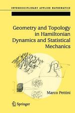 Geometry and Topology in Hamiltonian Dynamics and Statistical Mechanics : Interdisciplinary Applied Mathematics - Marco Pettini