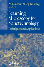 Scanning Microscopy for Nanotechnology : Techniques and Applications - Weilie Zhou