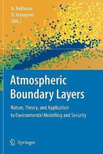 Atmospheric Boundary Layers : Nature, Theory, and Application to Environmental Modelling and Security