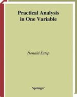 Practical Analysis in One Variable : Undergraduate Texts in Mathematics - Donald Estep