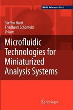 Microfluidic Technologies for Miniaturized Analysis Systems : Mems Reference Shelf - Steffen Hardt