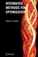 Integrated Methods for Optimization : International Series in Operations Research & Management Science - John N. Hooker