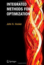 Integrated Methods for Optimization : International Series in Operations Research & Management Science - John N. Hooker