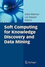 Soft Computing for Knowledge Discovery and Data Mining - Oded Maimon