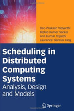 Scheduling in Distributed Computing Systems : Analysis, Design and Models - Deo Prakash Vidyarthi