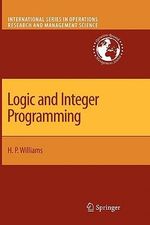 Logic and Integer Programming : International Series in Operations Research & Management Science - H. Paul Williams