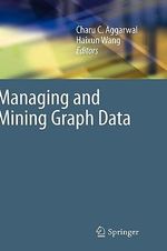 Managing and Mining Graph Data : Advances in Database Systems - Charu C. Aggarwal