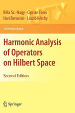 Harmonic Analysis of Operators on Hilbert Space : Universitext - Bela Sz Nagy