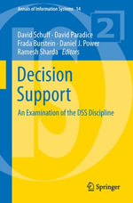 Decision Support : An Examination of the DSS Discipline - David Schuff