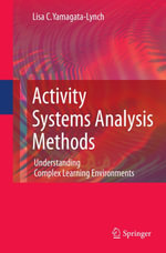Activity Systems Analysis Methods : Understanding Complex Learning Environments - Lisa C. Yamagata-Lynch