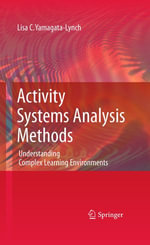 Activity Systems Analysis Methods : Understanding Complex Learning Environments - Lisa C. Yamagata-Lynch
