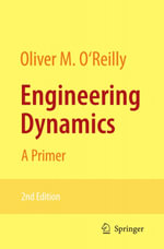 Engineering Dynamics : A Primer - Oliver M. O'Reilly